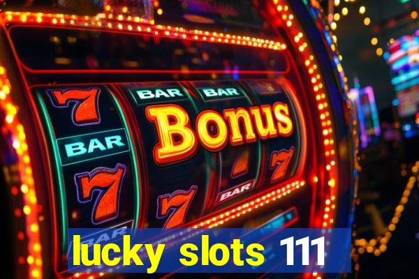 lucky slots 111